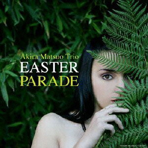ŷ֥å㤨EASTER PARADE [ Akira Matsuo Trio ]פβǤʤ2,714ߤˤʤޤ