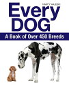 Every Dog: A Book of Over 450 Breeds EVERY DOG Nancy Hajeski