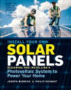Install Your Own Solar Panels: Designing and Installing a Photovoltaic System to Power Home PANELS [ Joseph Burdick ]