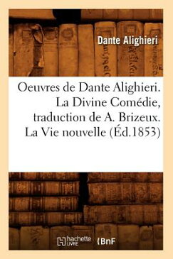 Oeuvres de Dante Alighieri. La Divine Comedie, Traduction de A. Brizeux. La Vie Nouvelle (Ed.1853) FRE-OEUVRES DE DANTE ALIGHIERI （Litterature） [ Dante Alighieri ]