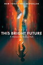 This Bright Future: A Memoir THIS BRIGHT FUTURE Bobby Hall