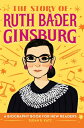 The Story of Ruth Bader Ginsburg: An Inspiring Biography for Young Readers STORY OF RUTH BADER GINSBURG （The Story Of: Inspiring Biographies for Young Readers） 