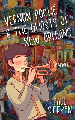 Vernon Poche & the Ghosts of New Orleans VERNON POCHE & THE GHOSTS OF N [ Paul Siefken ]