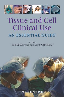 Tissue and Cell Clinical Use: An Essential Guide TISSUE & CELL CLINICAL USE [ Ruth M. Warwick ]