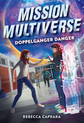 Doppelganger Danger (Mission Multiverse Book 2) M （Mission Multiverse） [ Rebecca Caprara ]