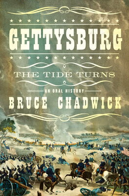 Gettysburg: The Tide Turns: An Oral History GETTYSBURG [ Bruce Chadwick ]