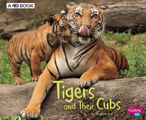 Tigers and Their Cubs: A 4D Book TIGERS & THEIR CUBS REV/E （Animal Offspring） 