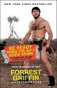 Be Ready When the Sh t Goes Down: A Survival Guide to the Apocalypse BE READY WHEN THE SHT GOES DOW Forrest Griffin