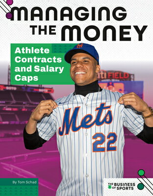 Managing the Money: Athlete Contracts and Salary Caps: Athlete Contracts and Salary Caps MANAGING THE MONEY ATHLETE CON （Business of Sports） [ Tom Schad ]