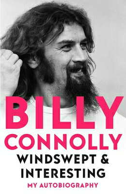 Windswept & Interesting: My Autobiography WINDSWEPT & INTERESTING [ Billy Connolly ]