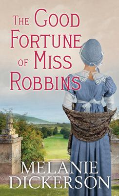The Good Fortune of Miss Robbins GOOD FORTUNE OF MISS ROBBINS - （Christian Series Level I (24)） Melanie Dickerson