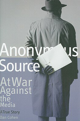 Anonymous Source: At War Against the Media: A True Story