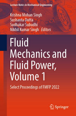楽天楽天ブックスFluid Mechanics and Fluid Power, Volume 1: Select Proceedings of Fmfp 2022 FLUID MECHANICS & FLUID POWER （Lecture Notes in Mechanical Engineering） [ Krishna Mohan Singh ]