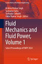 Fluid Mechanics and Fluid Power, Volume 1: Select Proceedings of Fmfp 2022 FLUID MECHANICS FLUID POWER （Lecture Notes in Mechanical Engineering） Krishna Mohan Singh