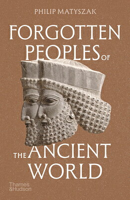 Forgotten Peoples of the Ancient World FORGOTTEN PEOPLES OF THE ANCIE [ Philip Matyszak ]