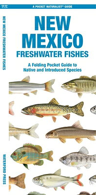 New Mexico Freshwater Fishes: A Folding Pocket Guide to Native and Introduced Species NEW MEXICO FRESHWATER FISHES （Nature Observation North America） 