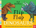 Flip Flap Dinosaurs FLIP FLAP DINOSAURS （Flip Flap Books） Axel Scheffler