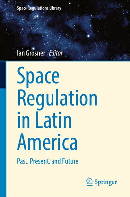 Space Regulation in Latin America: Past, Present, and Future SPACE REGULATION IN...