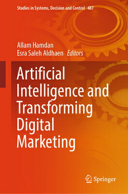 Artificial Intelligence and Transforming Digital Marketing ARTIFICIAL INTELLIGENCE & TRAN （Studies in Systems, Decision and Control） [ Allam Hamdan ]