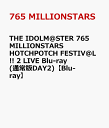THE IDOLM@STER 765 MILLIONSTARS HOTCHPOTCH FESTIV@L!! 2 LIVE Blu-ray (通常版DAY2)【B...