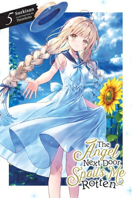 The Angel Next Door Spoils Me Rotten, Vol. 5 (Light Novel) ANGEL NEXT DOOR SPOILS ME ROTT （The Angel Next Door Spoils Me Rotten） [ Saekisan ]