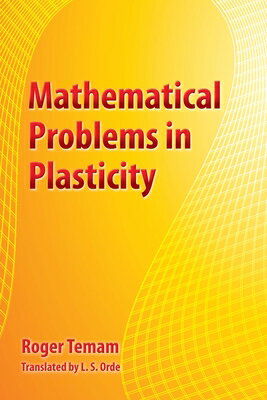 Mathematical Problems in Plasticity MATHEMATICAL PROBLEMS IN PLAST （Dover Books on Physics） Roger Temam