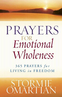 Prayers for Emotional Wholeness: 365 Prayers for Living in Freedom PRAYERS FOR EMOTIONAL WHOLENES [ Stormie Omartian ]