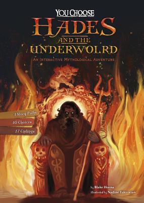 Hades and the Underworld: An Interactive Mythological Adventure HADES & THE UNDERWORLD （You Choose: Ancient Greek Myths） [ Blake Hoena ]