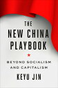 The New China Playbook: Beyond Socialism and Capitalism NEW CHINA PLAYBOOK [ Key...