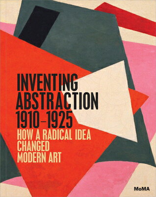 Inventing Abstraction, 1910-1925 INVENTING ABSTRACTION 1910-192 