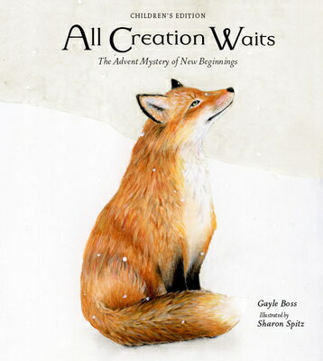 All Creation Waits -- Children's Edition: The Advent Mystery of New Beginnings for Children ALL CREATION WAITS -- CHILDREN 