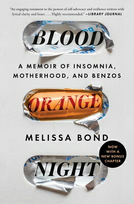 Blood Orange Night: A Memoir of Insomnia, Motherhood, and Benzos BLOOD ORANGE NIGHT [ Melissa Bond ]