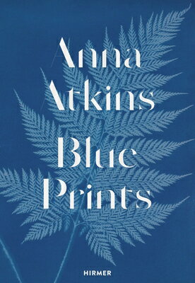 Anna Atkins: Blue Prints ANNA ATKINS 