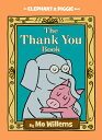 Thank You Book, The-An Elephant and Piggie Book THANK YOU BK THE-AN ELEPHANT （Elephant and Piggie Book） Mo Willems