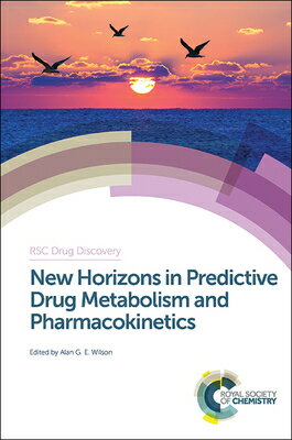 New Horizons in Predictive Drug Metabolism and Pharmacokinetics NEW HORIZONS IN PREDICTIVE DRU （Drug Discovery） [ Alan G. E. Wilson ]