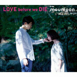 LOVE before we DIE(CD+DVD) [ moumoon ]