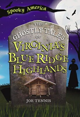 ŷ֥å㤨The Ghostly Tales of Virginia's Blue Ridge Highlands GHOSTLY TALES OF VIRGINIAS BLU Spooky America [ Joe Tennis ]פβǤʤ2,059ߤˤʤޤ