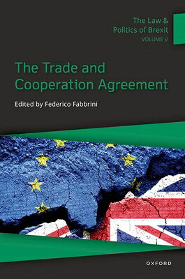 The Law & Politics of Brexit: Volume V: The Trade and Cooperation Agreement LAW & POLITICS OF BREXIT VOLUM 