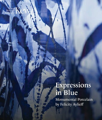 Expressions in Blue: Monumental Porcelain EXPRESSIONS IN BLUE [ Felicity Aylieff ]