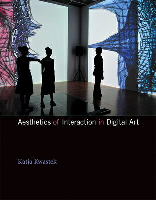 Aesthetics of Interaction in Digital Art AESTHETICS OF INTERACTION IN D 