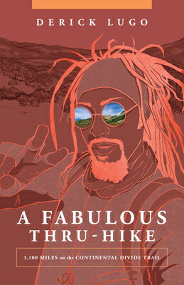 A Fabulous Thru-Hike: 3,100 Miles on the Continental Divide Trail FABULOUS THRU-HIKE [ Derick Lugo ]