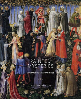 Painted Mysteries: Interpreting Great Paintings PAINTED MYSTERIES NOT FOR ONLI [ Caroline Chapman ]