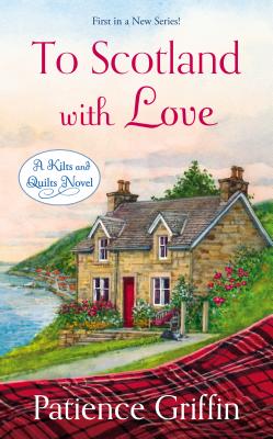To Scotland with Love TO SCOTLAND W/LOVE （Kilts and Quilts） [ Patience Griffin ]