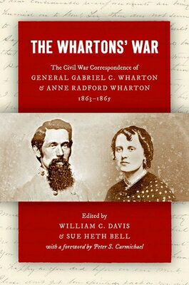 The Whartons' War: The Civil War Correspondence of General Gabriel C. Wharton and Anne Radford Whart