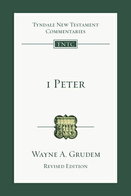 1 Peter: An Introduction and Commentary Volume 17 1 PETER REVISED REVISED/E （Tyndale New Testament Commentaries） Wayne A. Grudem