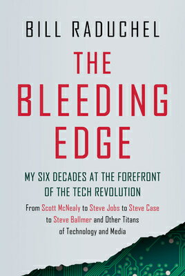 The Bleeding Edge: My Six Decades at the Forefront of the Tech Revolution (from Scott McNealy to..