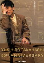 LOVE TOGETHER YUKIHIRO TAKAHASHI 50TH ANNIVERSARY [ 高橋　幸宏 ]