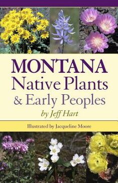 Montana Native Plants & Early Peoples MONTANA NATIVE PLANTS & E [ Jeff Hart ]