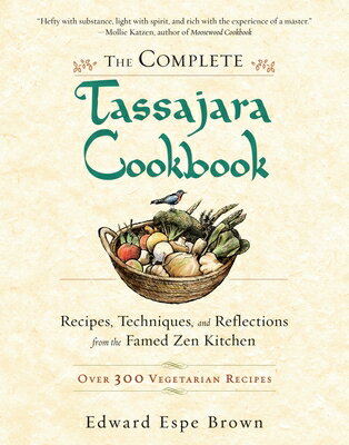 楽天楽天ブックスThe Complete Tassajara Cookbook: Recipes, Techniques, and Reflections from the Famed Zen Kitchen COMP TASSAJARA CKBK [ Edward Espe Brown ]