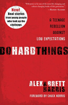 Do Hard Things: A Teenage Rebellion Against Low Expectations DO HARD THINGS [ Alex Harris ]